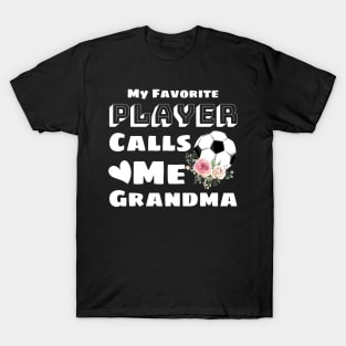 My Favorite Player Calls Me Grandma, Cute Grandma Soccer Gift T-Shirt